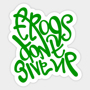 Frogs dont give up. Hand lettering design Sticker